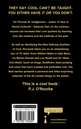 Thomas W Hodgkinson How to Be Cool: The 150 Essential Idols, Ideals and Other Cool S***