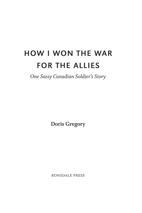 HOW I WON THE WAR FOR THE ALLIES Copyright 2014 Doris Gregory All rights - photo 3