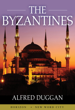 Alfred Duggan - The Byzantines