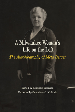 Meta Berger A Milwaukee Womans Life on the Left: The Autobiography of Meta Berger