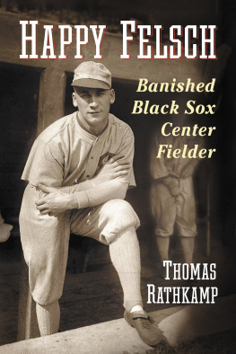 Thomas Rathkamp - Happy Felsch: Banished Black Sox Center Fielder