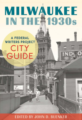 John D. Buenker - Milwaukee in the 1930s: A Federal Writers Project City Guide