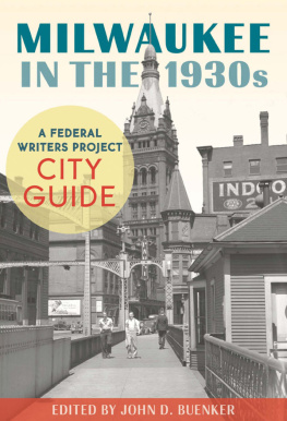 John D. Buenker Milwaukee in the 1930s: A Federal Writers Project City Guide