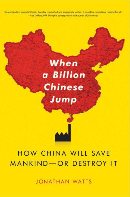 Jonathan Watts - When a billion Chinese jump: how China will save mankind--or destroy it