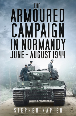 Stephen Napier - The Armoured Campaign in Normandy June-August 1944