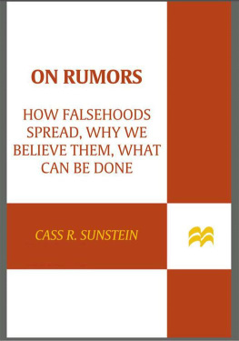Cass R. Sunstein On rumors: how falsehoods spread, why we believe them, what can be done