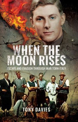 Tony Davies When the Moon Rises: Escape and Evasion Through War-torn Italy