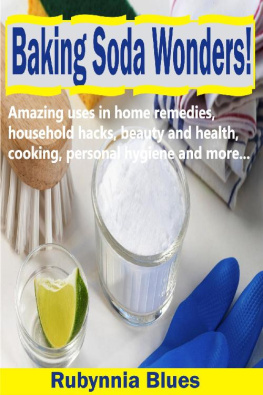 Rubynnia Blues - Baking Soda Wonders!: Amazing Uses in Home Remedies, Household Hacks, Beauty and Health, Cooking, Personal Hygiene and More...