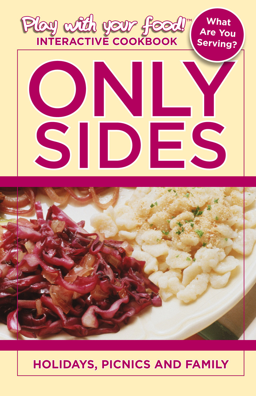 ONLY SIDES HOLIDAYS PICNICS AND FAMILY A COOKBOOK by QUENTIN ERICKSON ONLY - photo 1