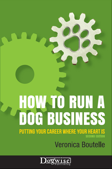 How to Run a Dog Business Putting Your Career Where Your Heart Is 2nd - photo 1