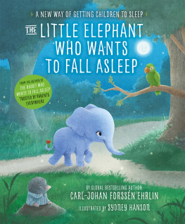 Carl-Johan Forssén Ehrlin - The Little Elephant Who Wants to Fall Asleep: A New Way of Getting Children to Sleep