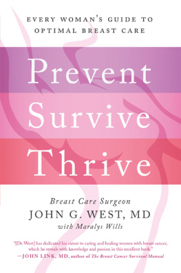 John G. West Prevent, Survive, Thrive: Every Womans Guide to Optimal Breast Care