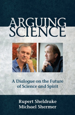 Rupert Sheldrake - Arguing Science: A Dialogue on the Future of Science and Spirit