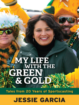 Jessie Garcia - My Life with the Green & Gold: Tales from 20 Years of Sportscasting