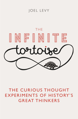 Joel Levy - The Infinite Tortoise: The Curious Thought Experiments of Historys Great Thinkers