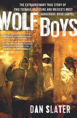 Dan Slater Wolf Boys: The extraordinary true story of two teenage assassins and Mexicos most dangerous drug cartel