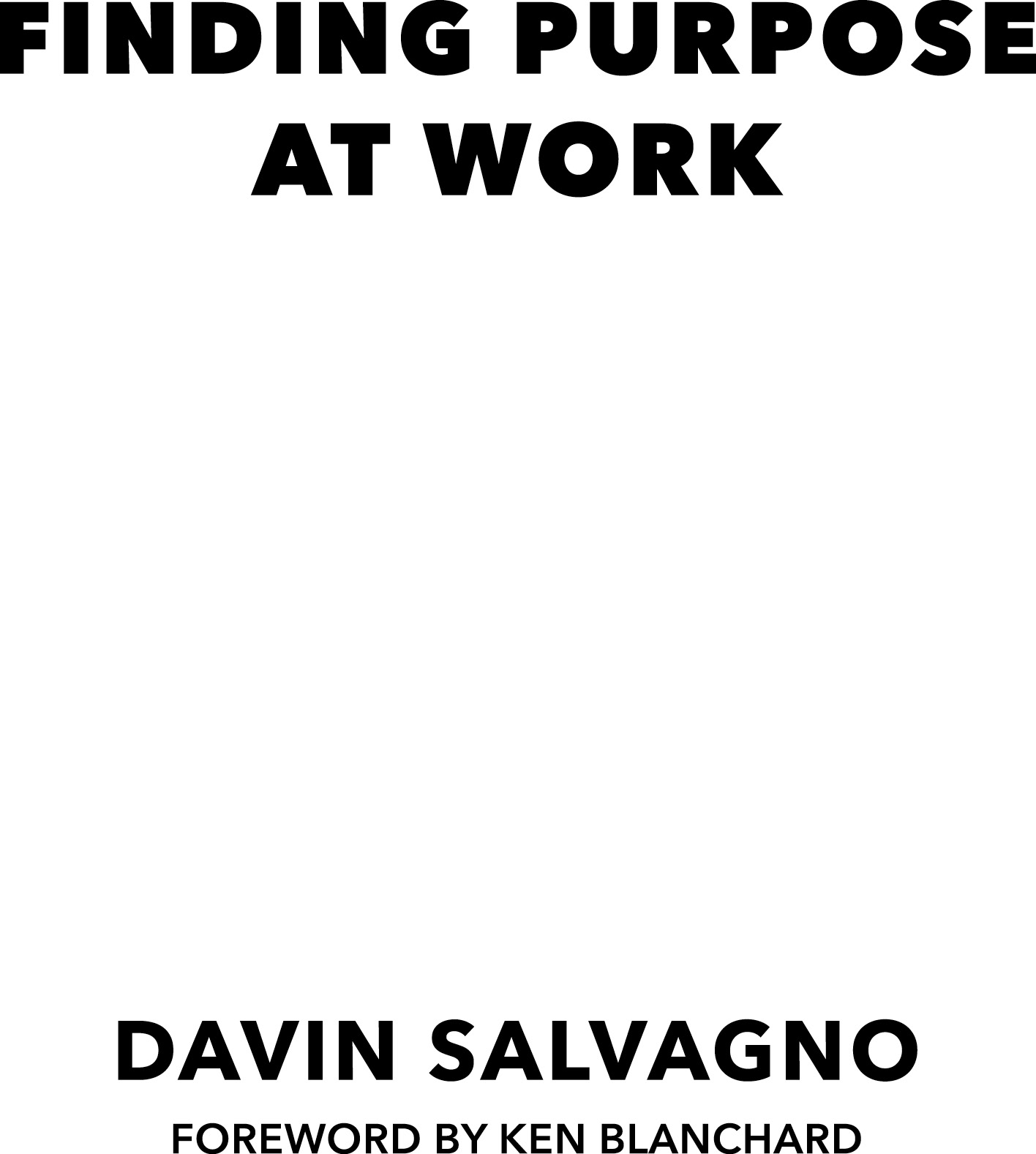 Finding Purpose at Work Copyright 2020 by Davin Salvagno All rights reserved - photo 2