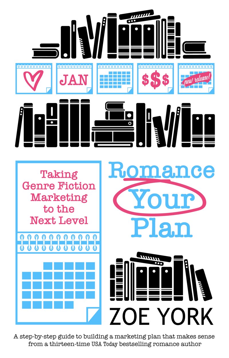 Romance Your Plan Taking Genre Fiction Marketing to the Next Level Zoe York - photo 1