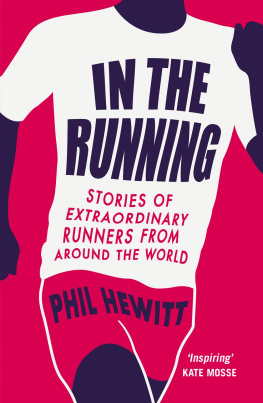 Phil Hewitt - In the Running: Stories of Extraordinary Runners from Around the World