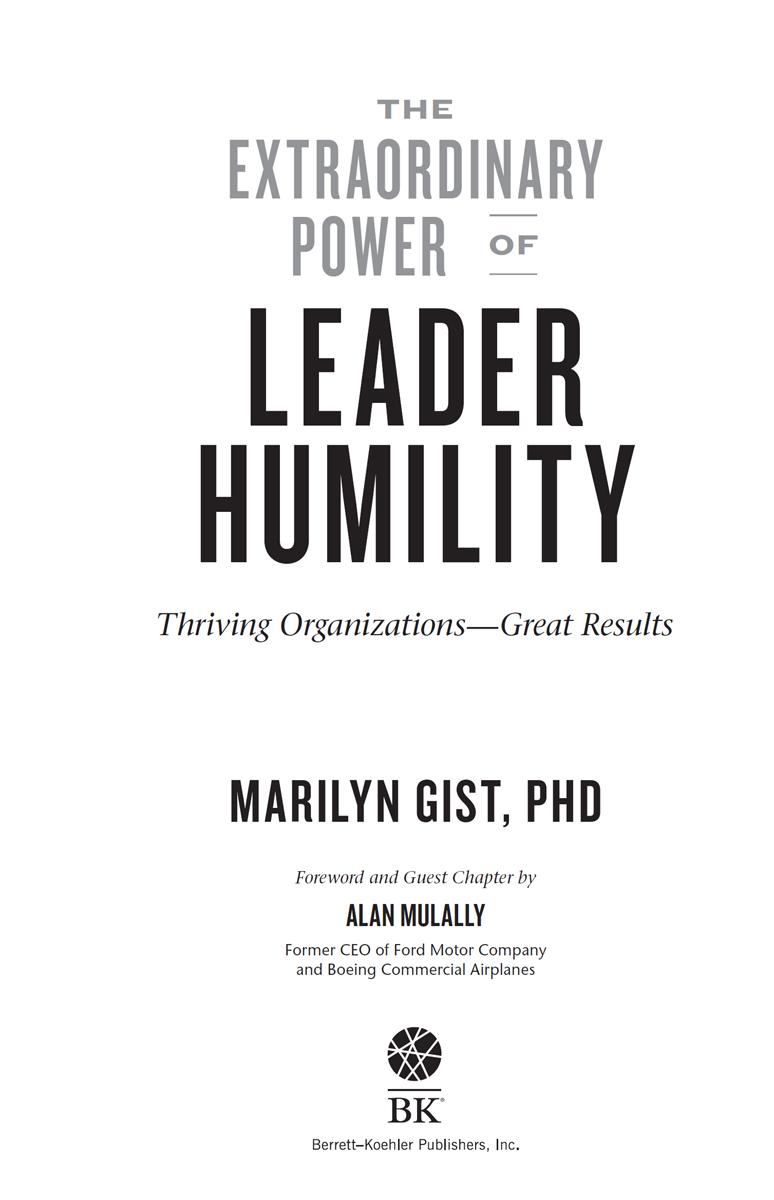 The Extraordinary Power of Leader Humility Copyright 2020 by Marilyn Gist - photo 2