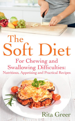 Rita Greer - The Soft Diet: For Chewing and Swallowing Difficulties: Nutritious, Appetising And Practical Recipes