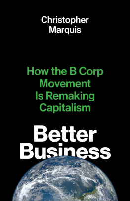 Christopher Marquis Better Business: How the B Corp Movement Is Remaking Capitalism