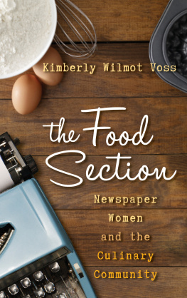 Kimberly Wilmot Voss University of Central Florida - The Food Section: Newspaper Women and the Culinary Community