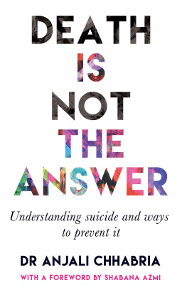 Anjali Chhabria Death Is Not the Answer: Understanding Suicide and the Ways to Prevent It