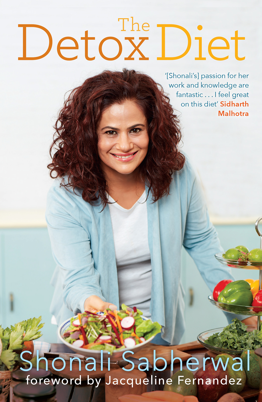 SHONALI SABHERWAL The Detox Diet Foreword by Jacqueline Fernande - photo 1