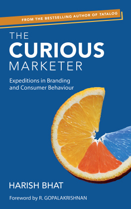 Harish Bhat The Curious Marketer: Expeditions in Branding and Consumer Behaviour