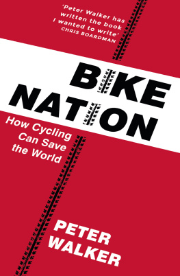 Peter Walker - Bike Nation: How Cycling Can Save the World