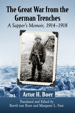 Artur H. Boer - The Great War from the German Trenches: A Sappers Memoir, 1914-1918