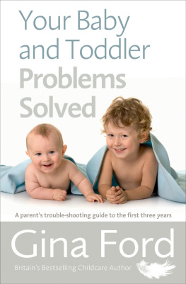 Gina Ford Your Baby and Toddler Problems Solved: A parents trouble-shooting guide to the first three years