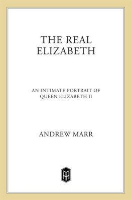 Andrew Marr The Real Elizabeth: An Intimate Portrait of Queen Elizabeth II