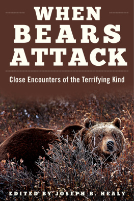 Joseph B. Healy - When Bears Attack: Close Encounters of the Terrifying Kind