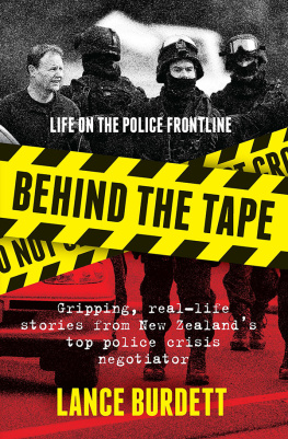 Lance Burdett - Behind the Tape: Gripping, real-life stories from New Zealands top police crisis negotiator