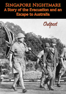 Outpost Singapore Nightmare: A Story of the Evacuation and an Escape to Australia