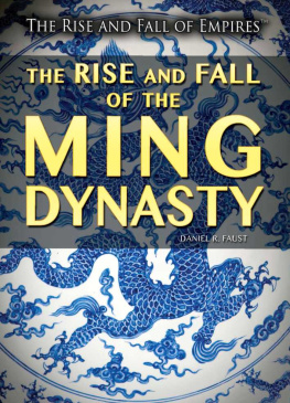 Daniel R. Faust The Rise and Fall of the Ming Dynasty