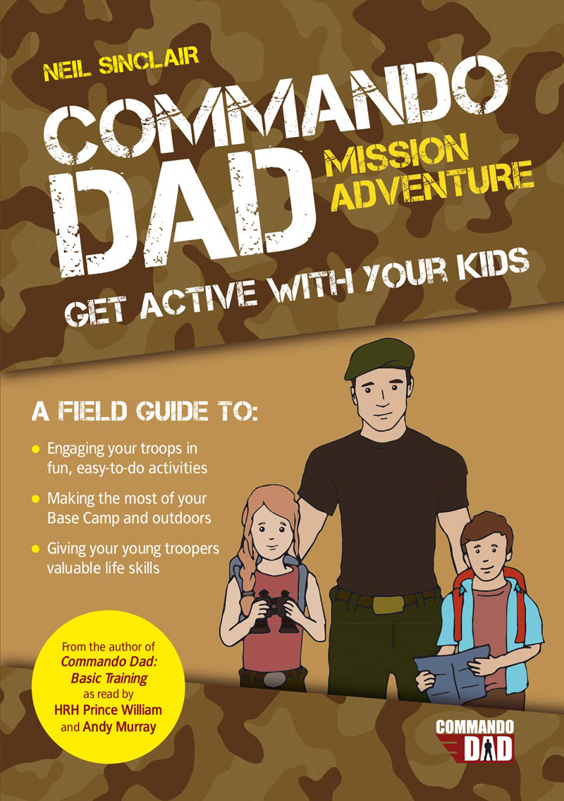 COMMANDO DAD MISSION ADVENTURE Copyright Neil Sinclair and Tara Sinclair 2016 - photo 1