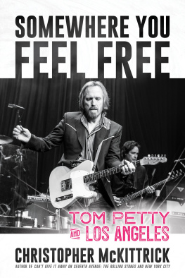 Christopher McKittrick - Somewhere You Feel Free: Tom Petty and Los Angeles