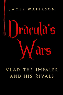 James Waterson - Draculas Wars: Vlad the Impaler and His Rivals