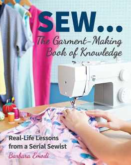 Barbara Emodi - SEW ... The Garment-Making Book of Knowledge: Real-Life Lessons from a Serial Sewist