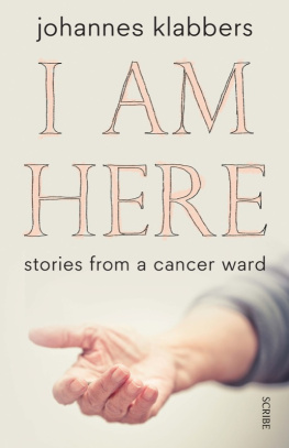 Johannes Klabbers - I am Here: Stories from a Cancer Ward