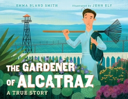 Emma Bland Smith - The Gardener of Alcatraz: A True Story