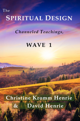 Christine Kromm Henrie - The Spiritual Design: Channeled Teachings, Wave 1