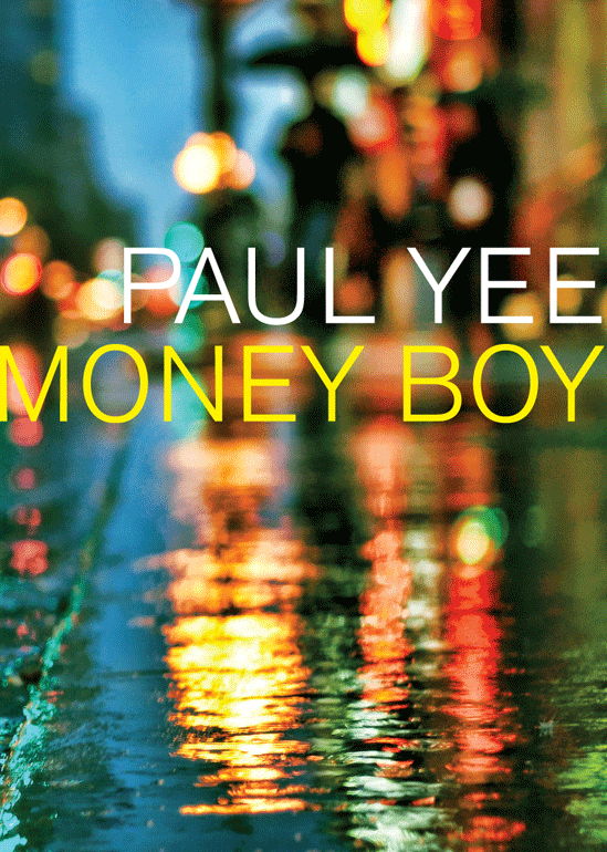 Money Boy PAUL YEE GROUNDWOODBOOKS HOUSE OF ANANSI PRESS TORONTO BERKELEY - photo 1