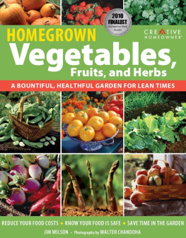 Jim W. Wilson - Homegrown Vegetables, Fruits & Herbs: A Bountiful, Healthful Garden for Lean Times