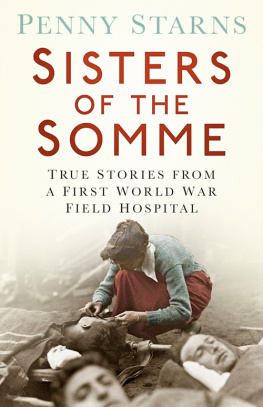 Penny Starns Sisters of the Somme: True Stories from a First World War Field Hospital