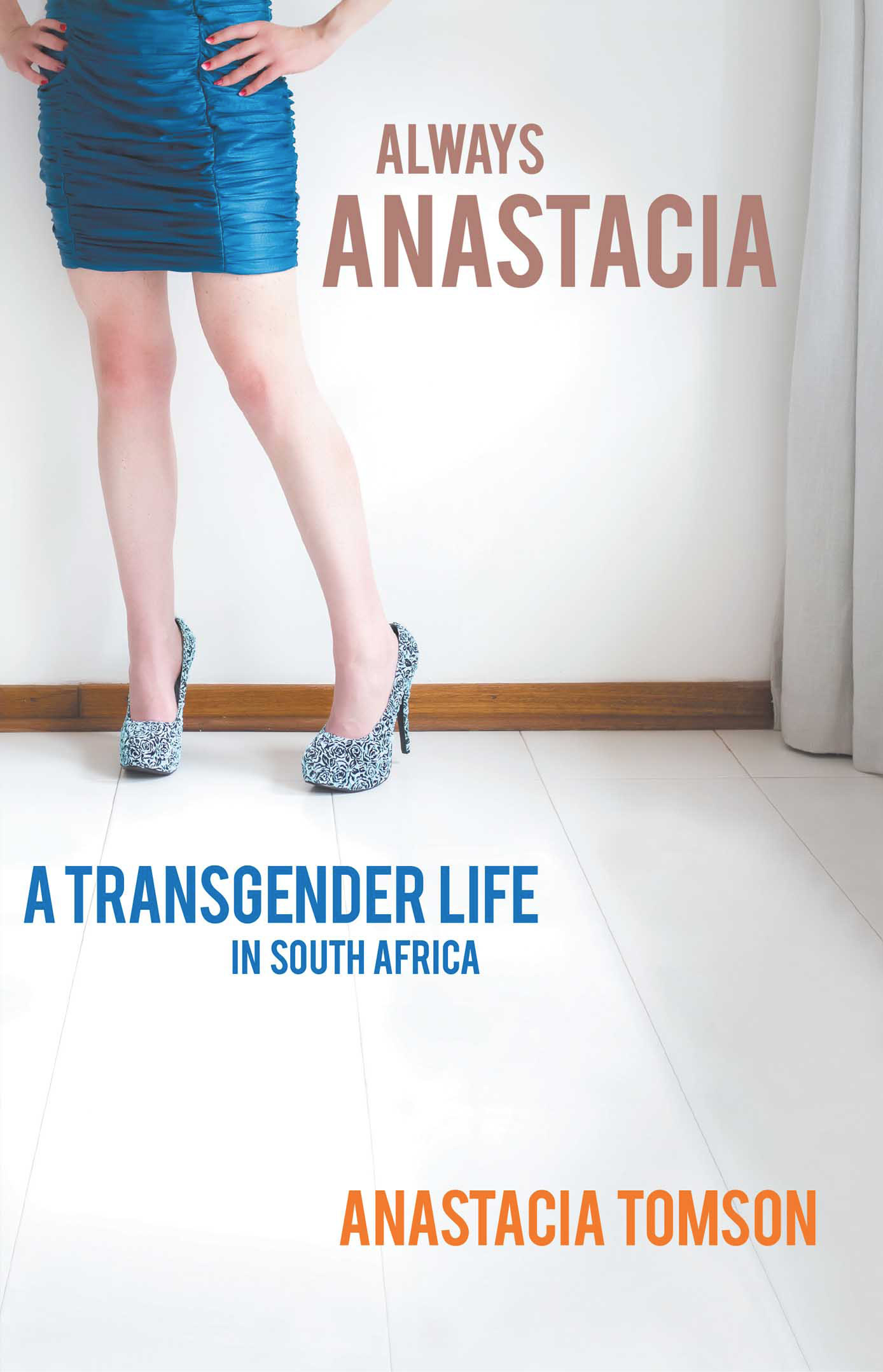 ALWAYS ANASTACIA A TRANSGENDER LIFE IN SOUTH AFRICA ANASTACIA TOMSON Jonathan - photo 1