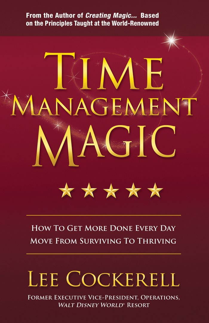 Time Management Magic How To Get more Done Every day Move From Surviving To - photo 1